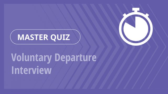 Master Quiz – Voluntary Departure Interview