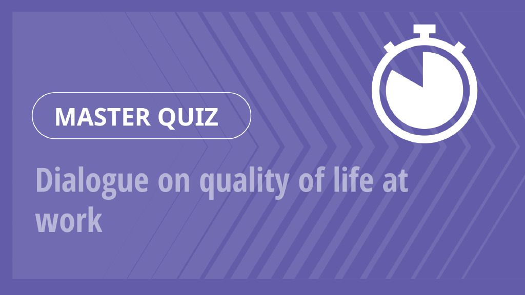 Master Quiz – Dialogue on quality of life at work