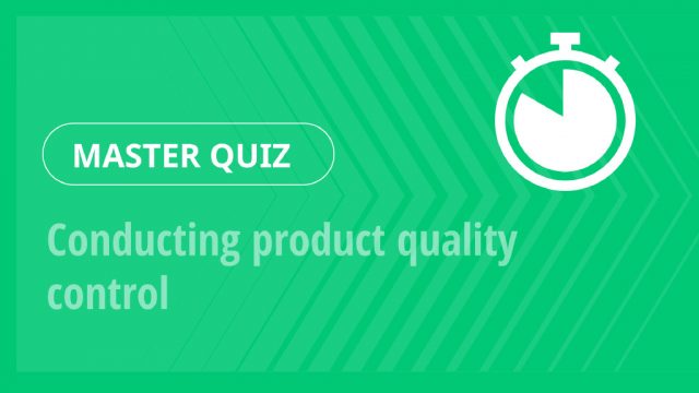 Master Quiz – Conducting product quality control