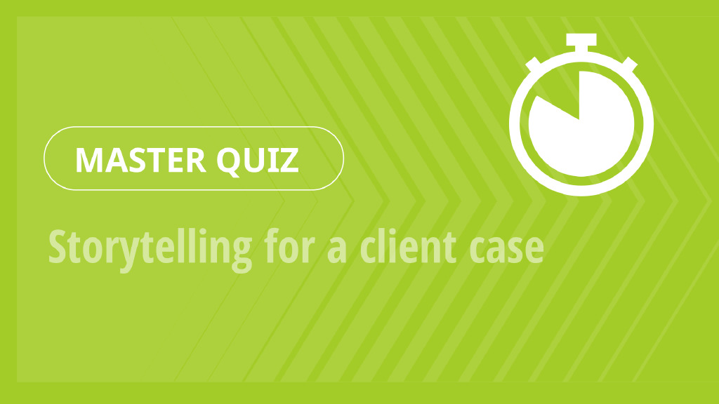 Master Quiz – Storytelling for a client case