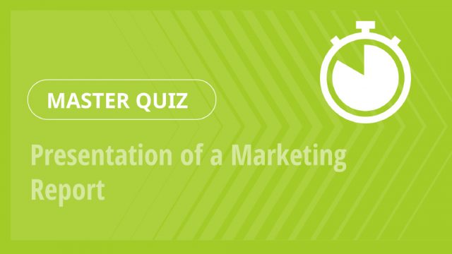 Master Quiz – Presentation of a Marketing Report