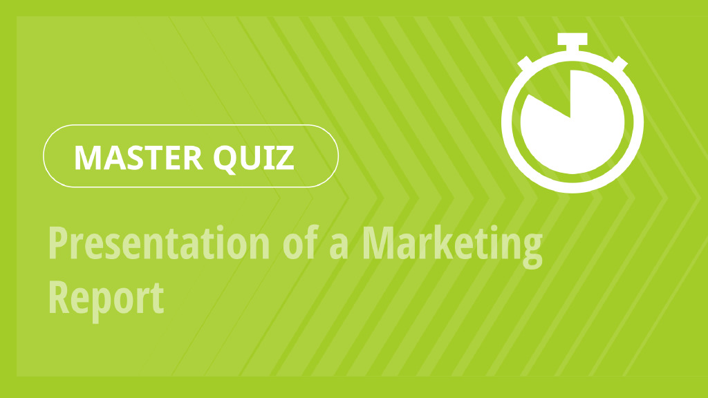 Master Quiz – Presentation of a Marketing Report