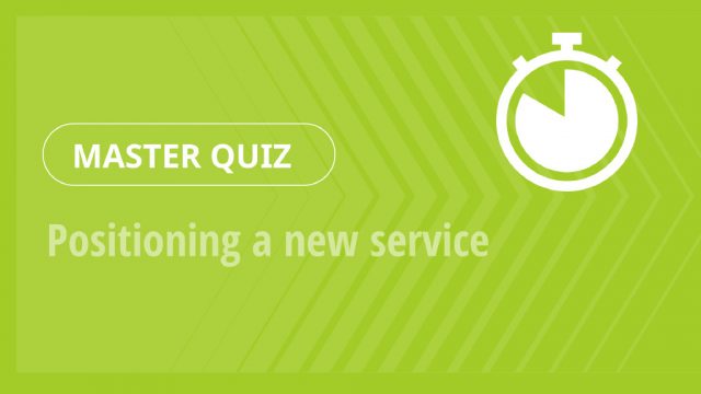 Master Quiz – Positioning a new service