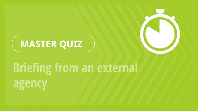 Master Quiz – Briefing from an external agency
