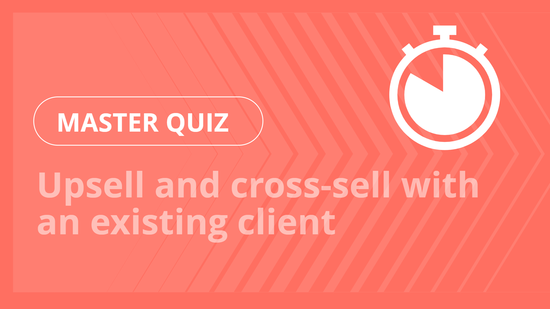 Master quiz - Upsell and cross-sell with an existing client