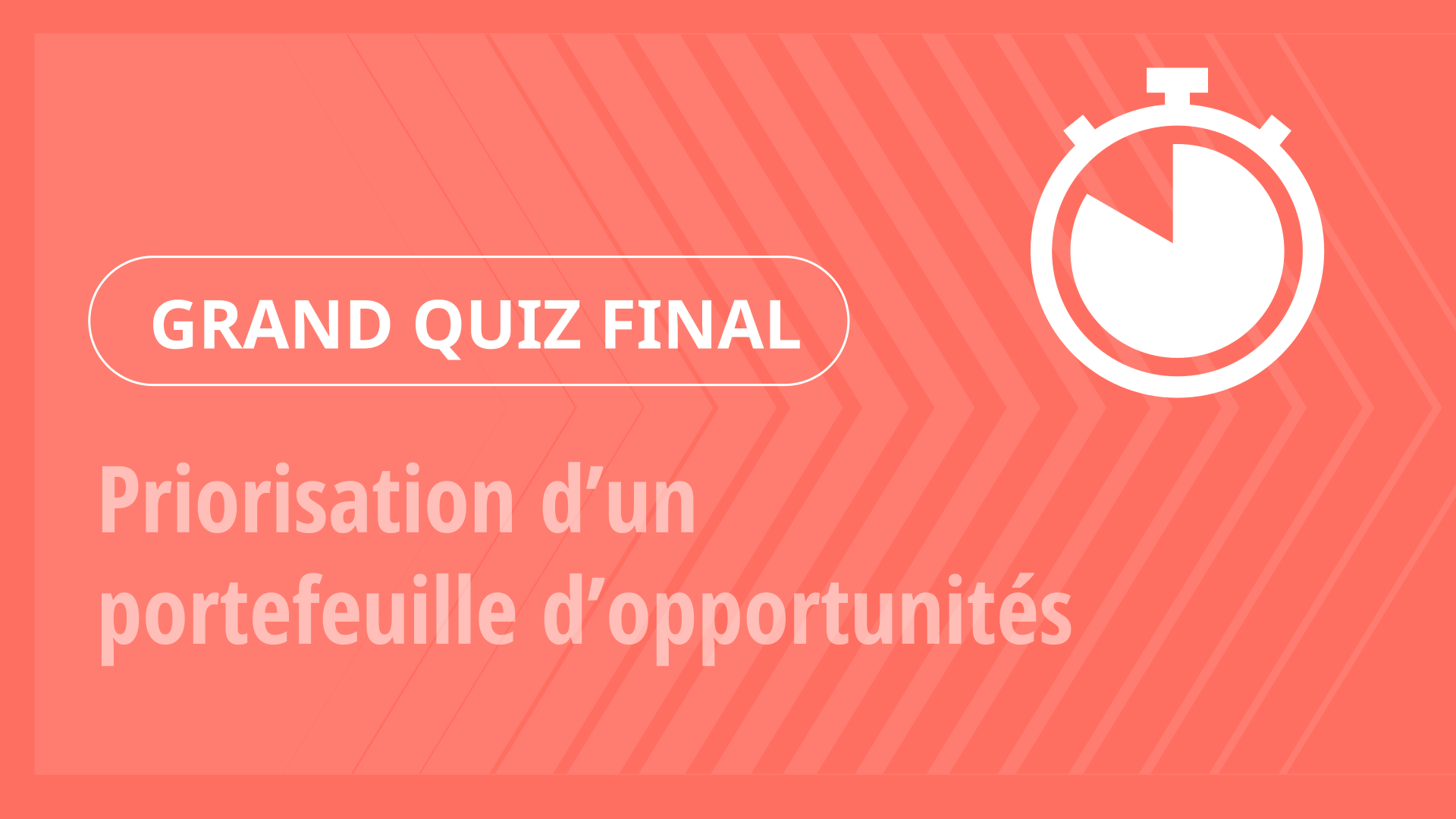 Grand Quiz - Priorisation d’un portefeuille d’opportunités