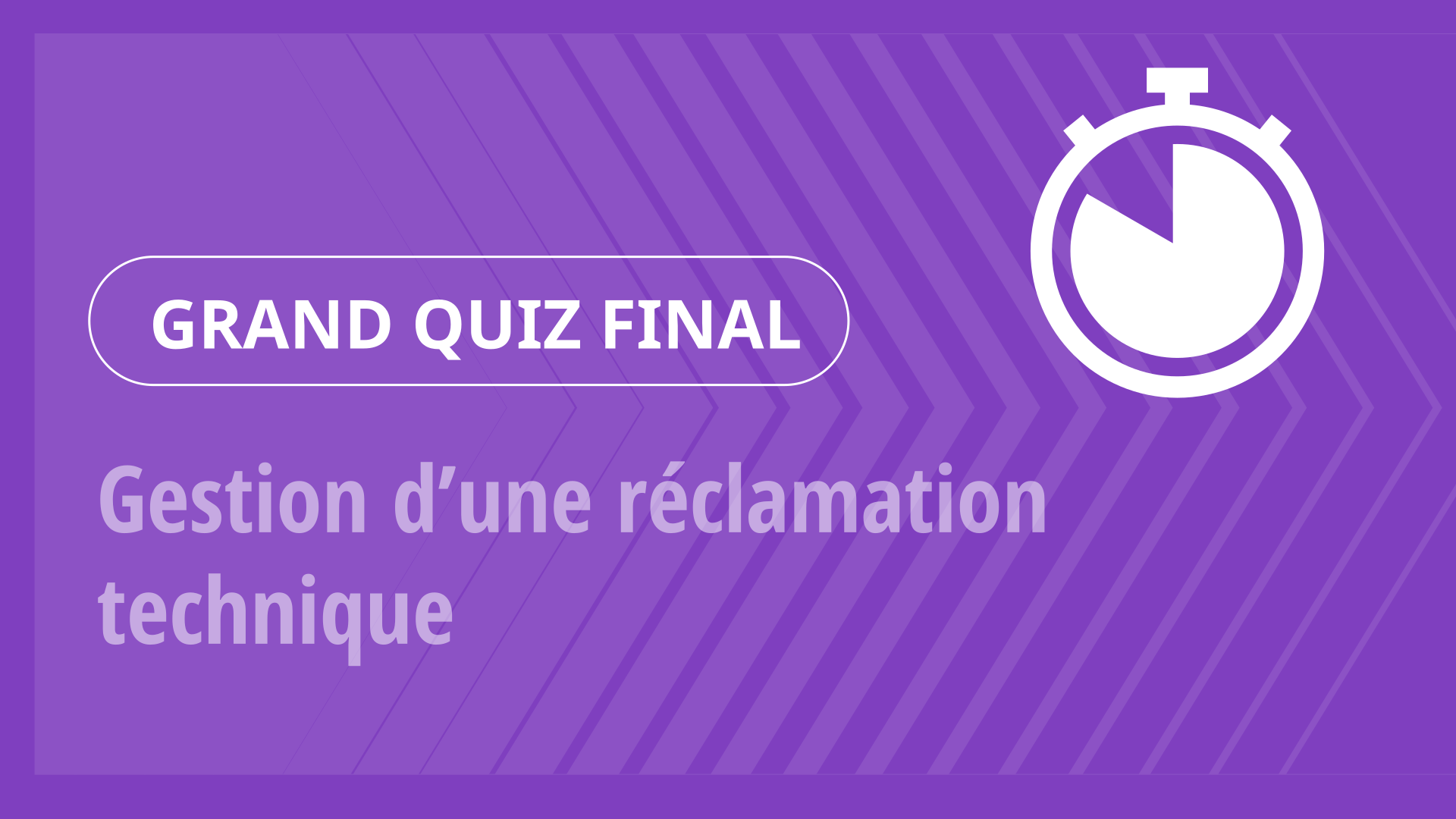 Grand Quiz - Gestion d’une réclamation technique