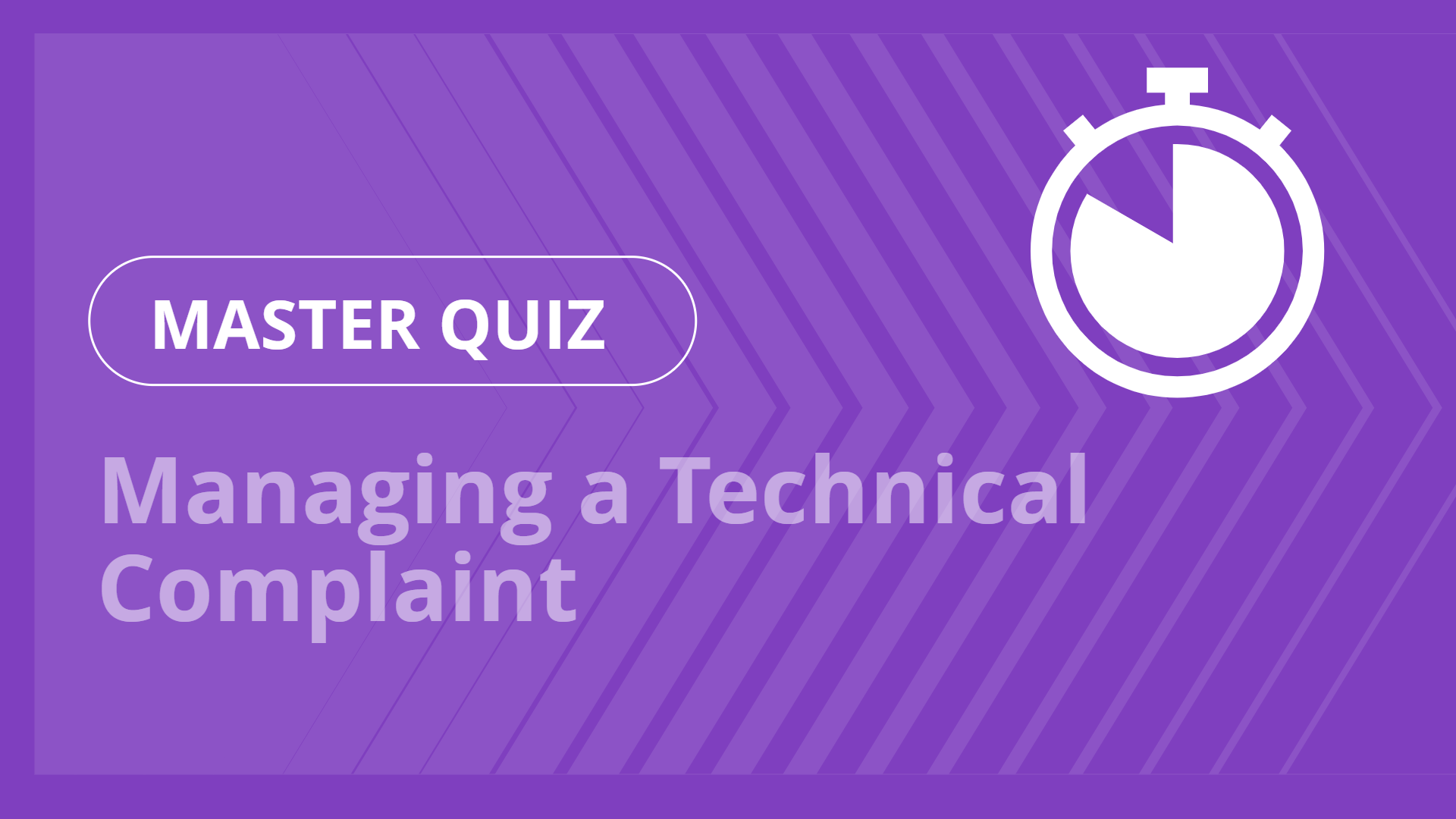 Master quiz - Managing a Technical Complaint