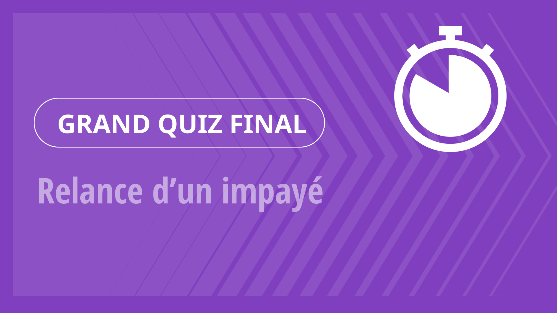 Grand Quiz - Relance d’un impayé