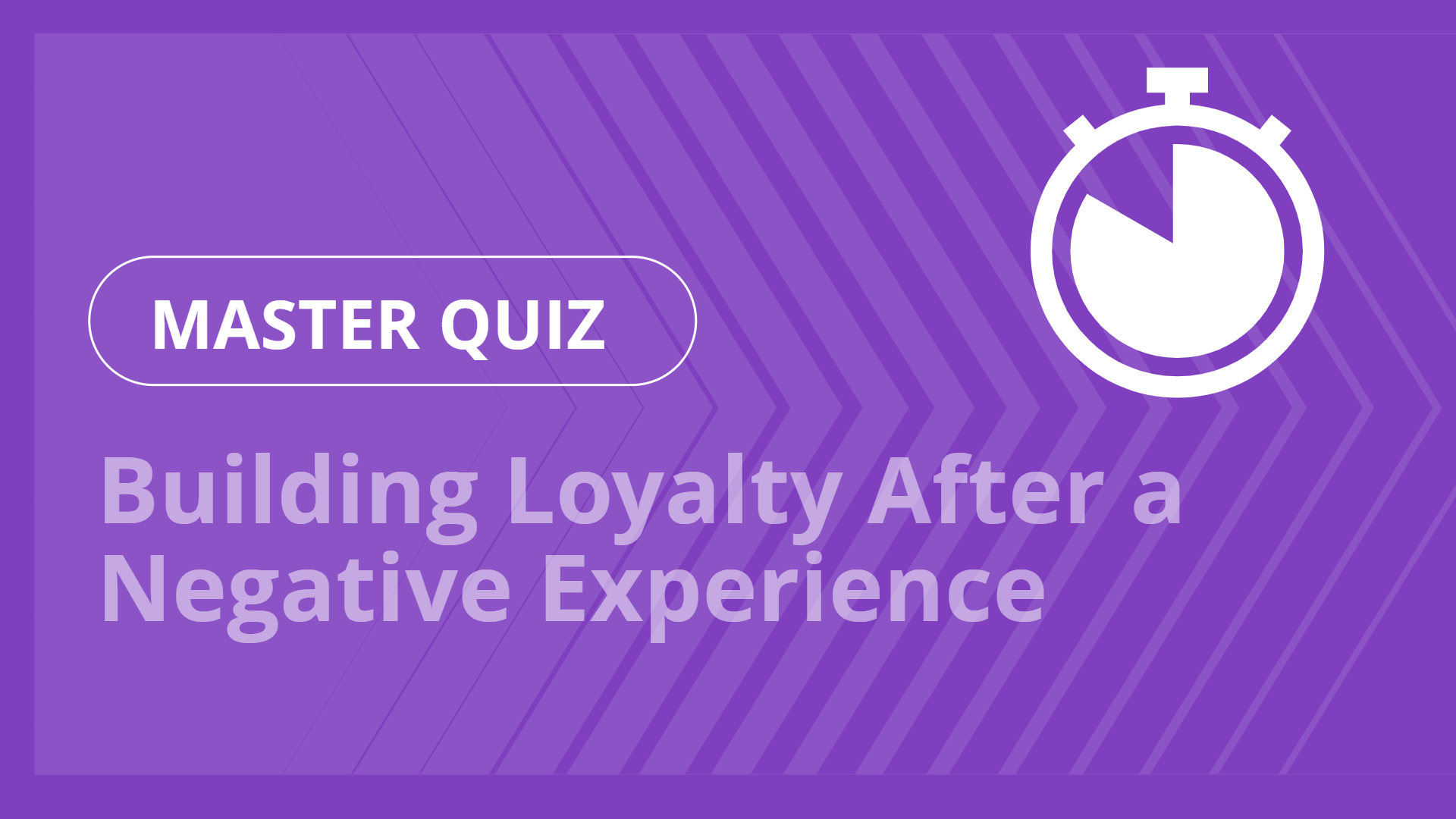 Master quiz - Building Loyalty After a Negative Experience