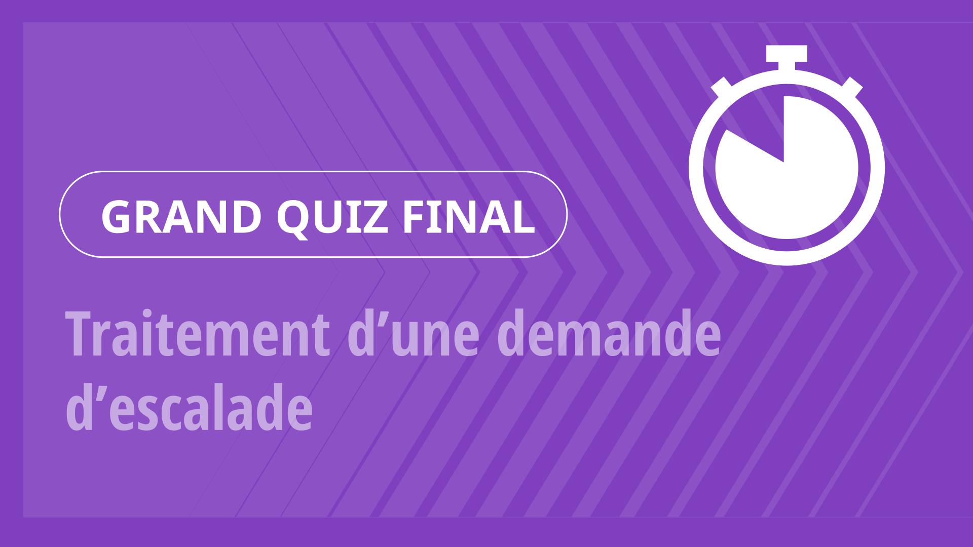 Grand Quiz - Traitement d’une demande d’escalade