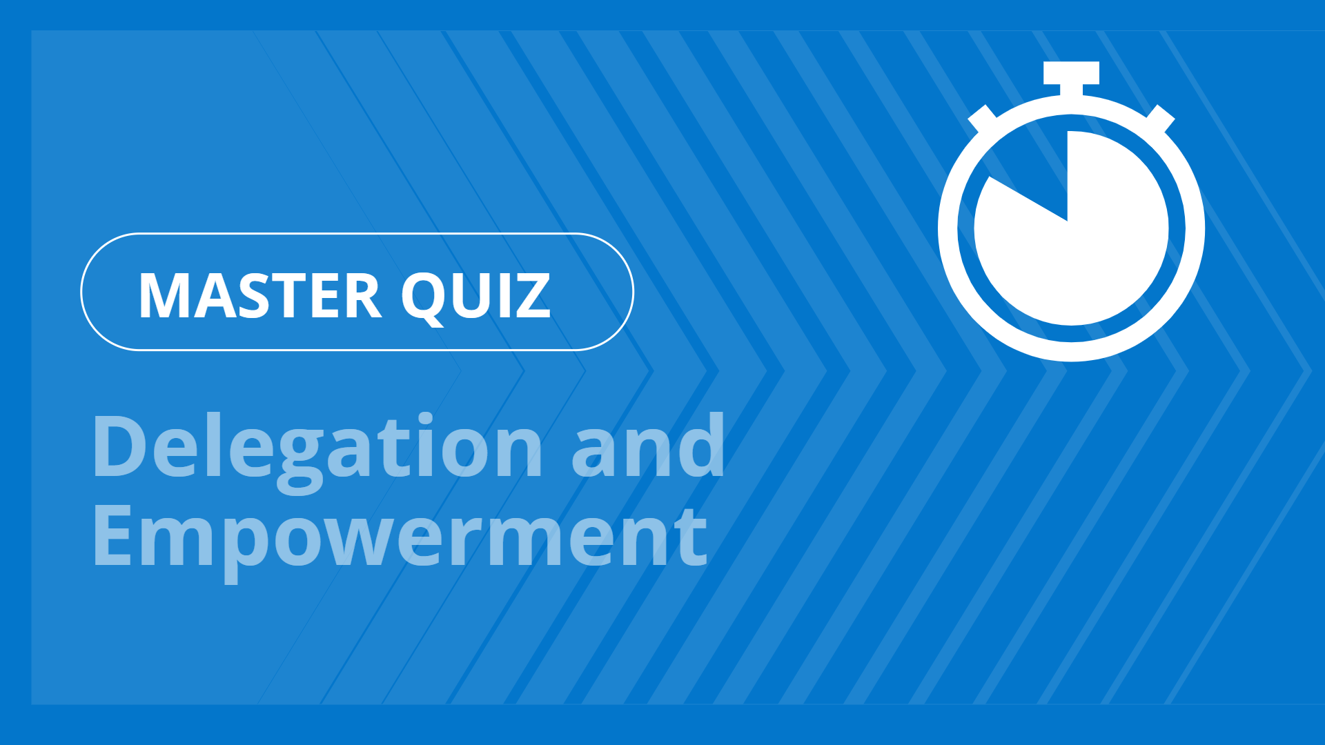 Master quiz - Delegation and Empowerment