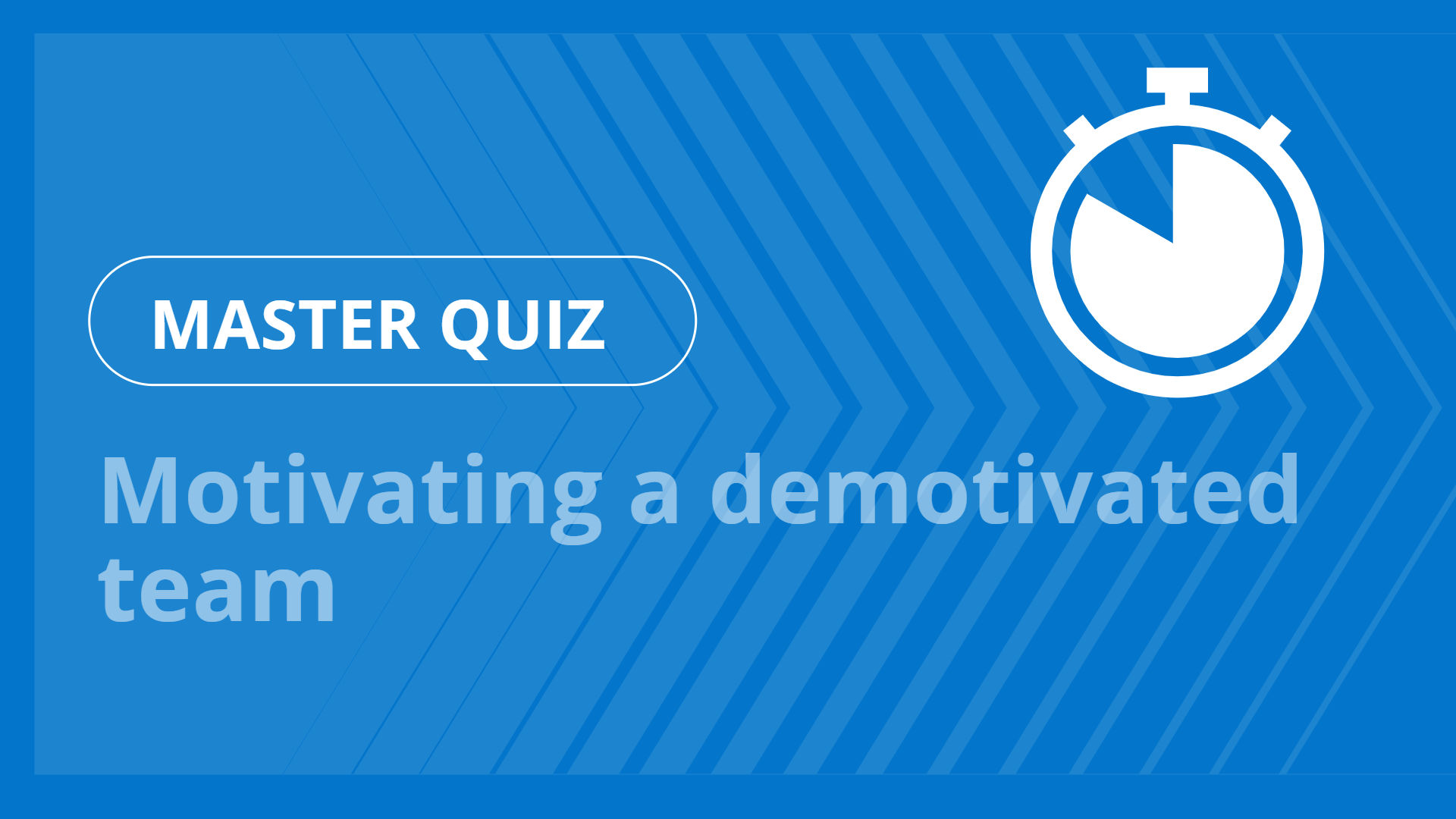 Master quiz - Motivating a demotivated team