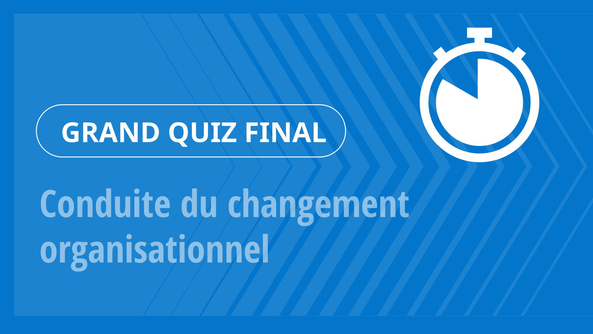 Grand Quiz - Conduite du changement organisationnel
