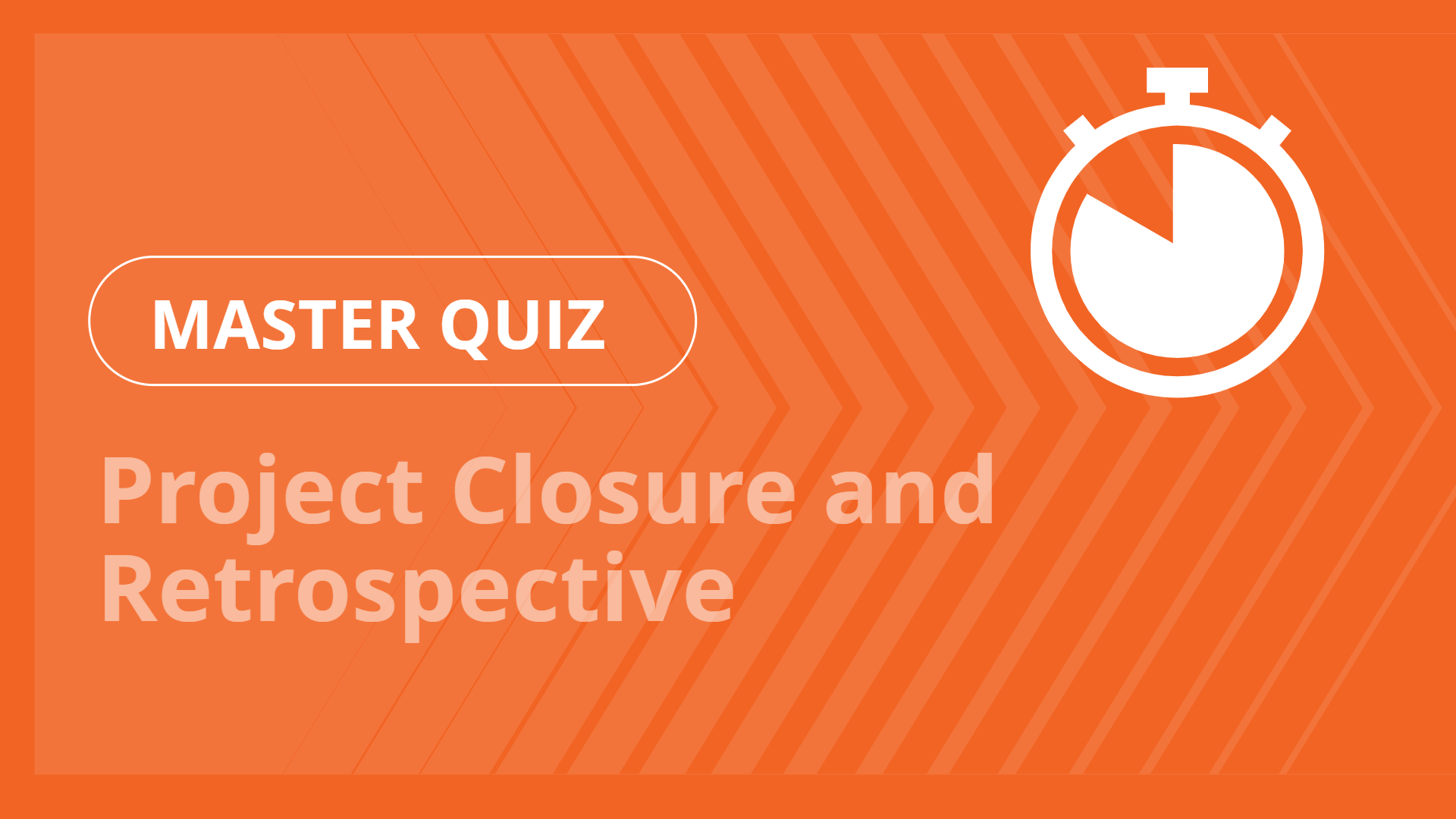 Master quiz - Project Closure and Retrospective
