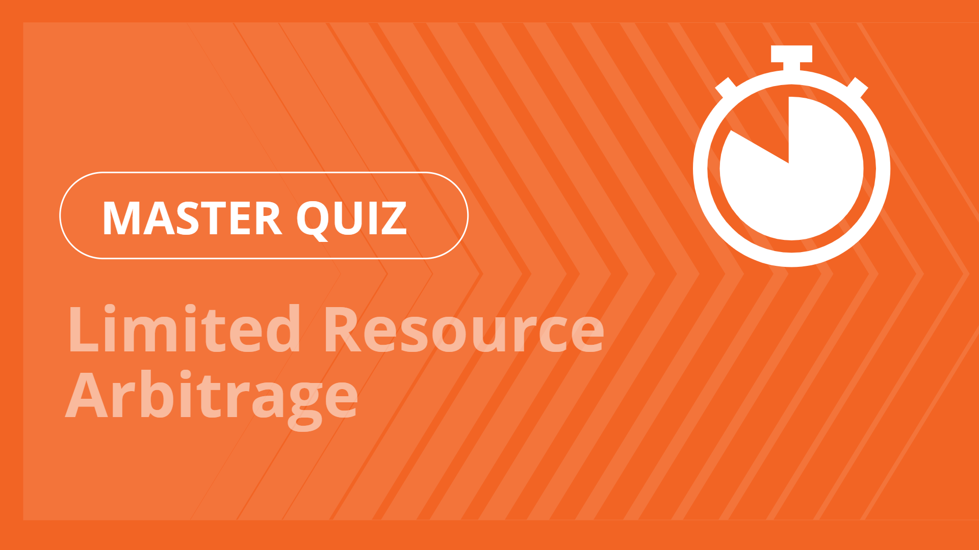 Master quiz - Limited Resource Arbitrage