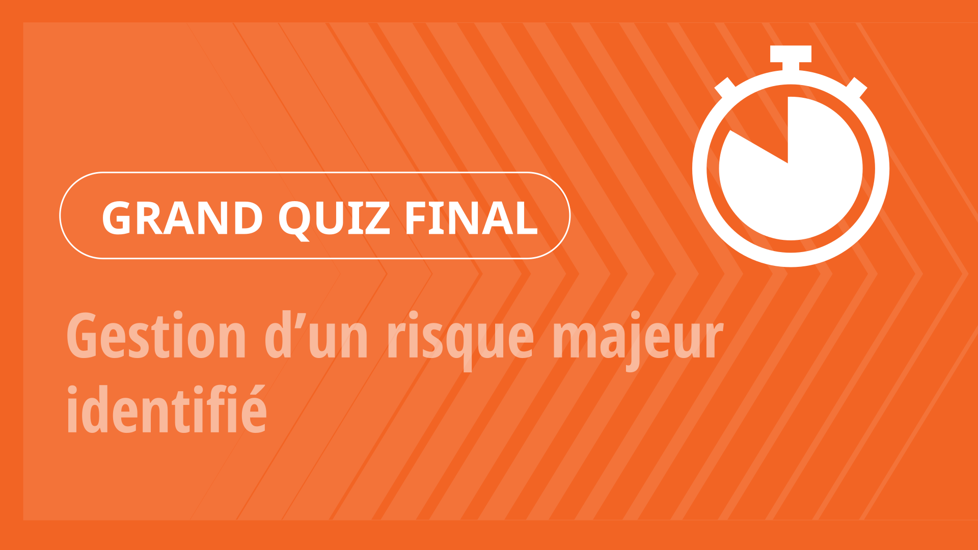 Grand Quiz - Gestion d’un risque majeur identifié