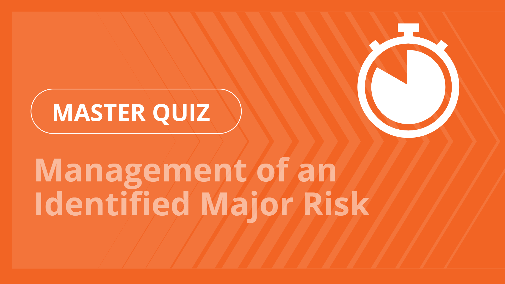 Master quiz - Management of an Identified Major Risk