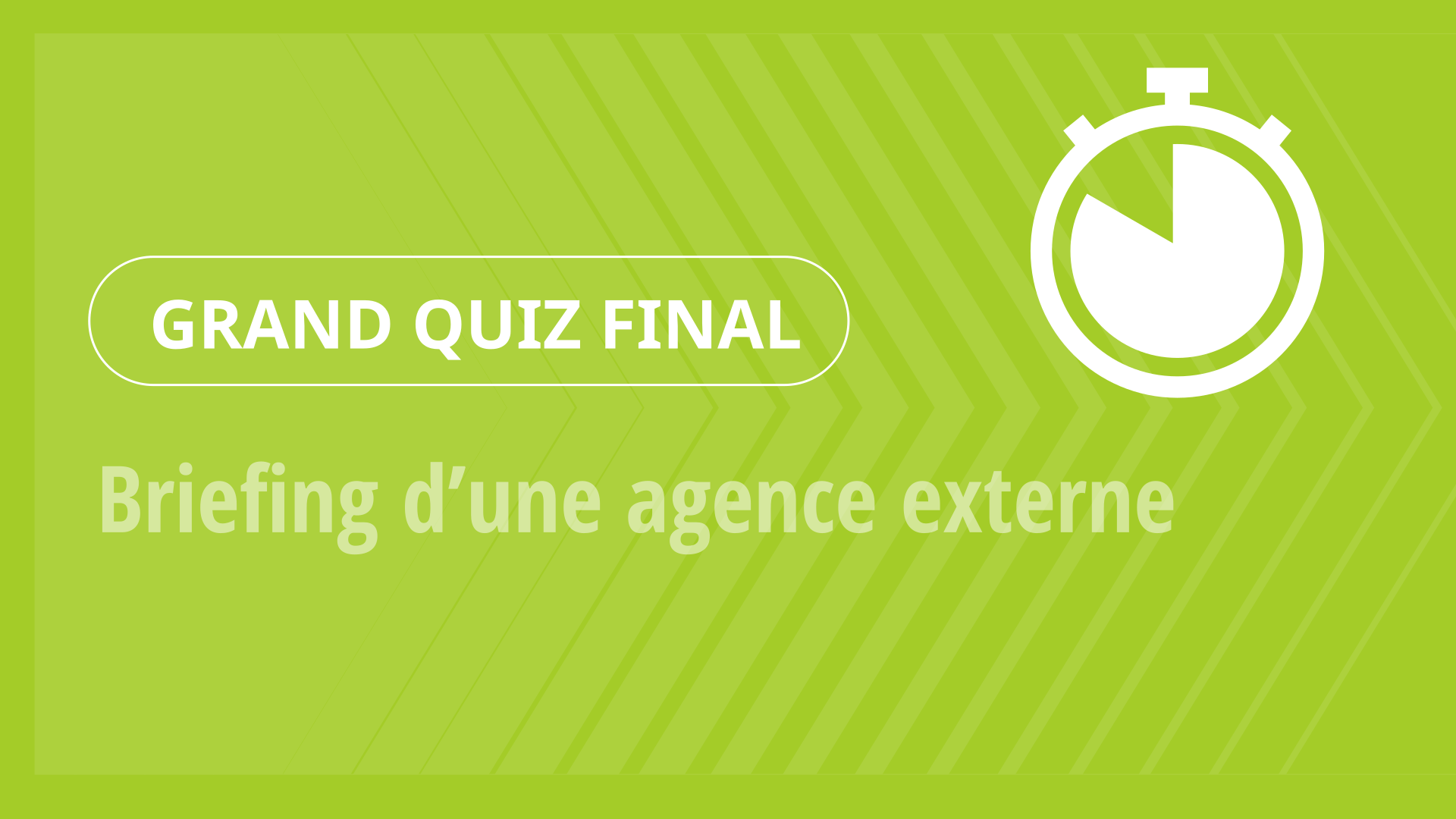 Grand Quiz - Briefing d’une agence externe