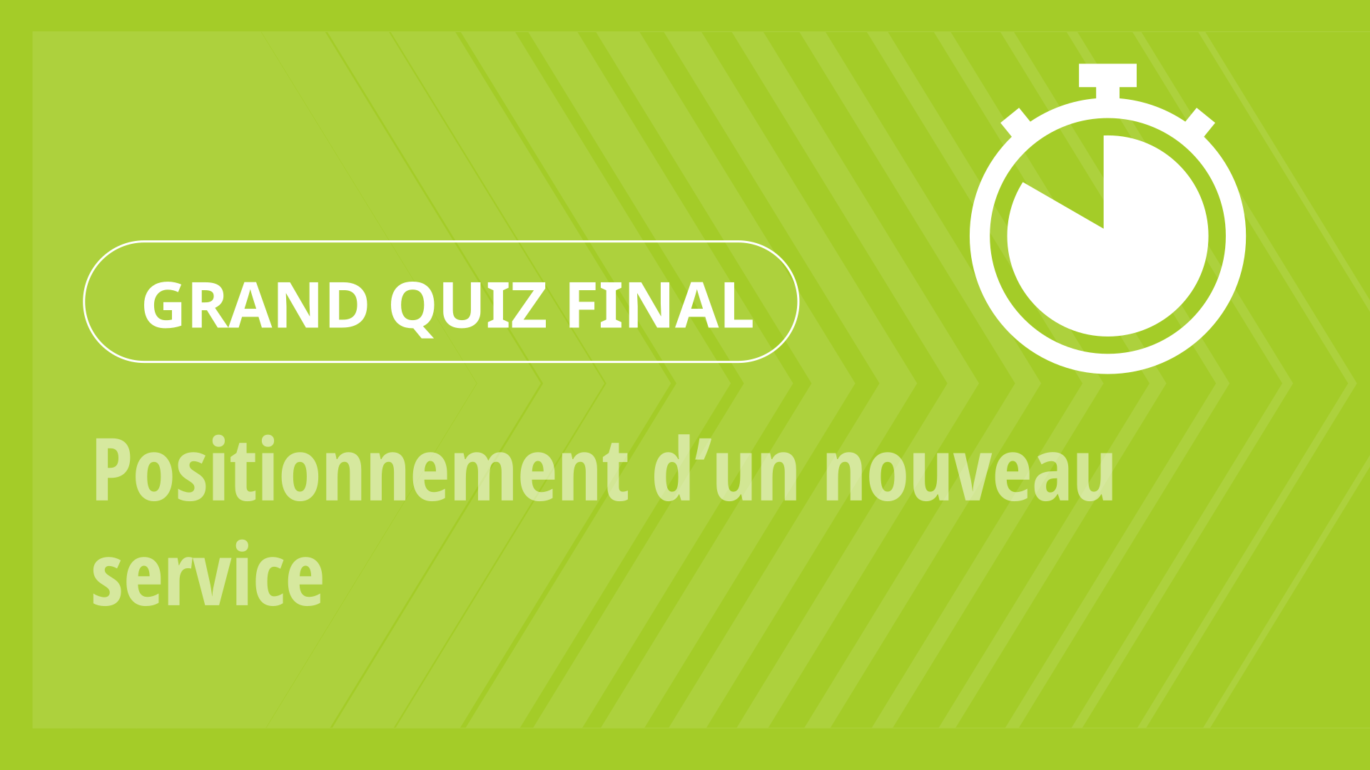 Grand Quiz - Positionnement d’un nouveau service