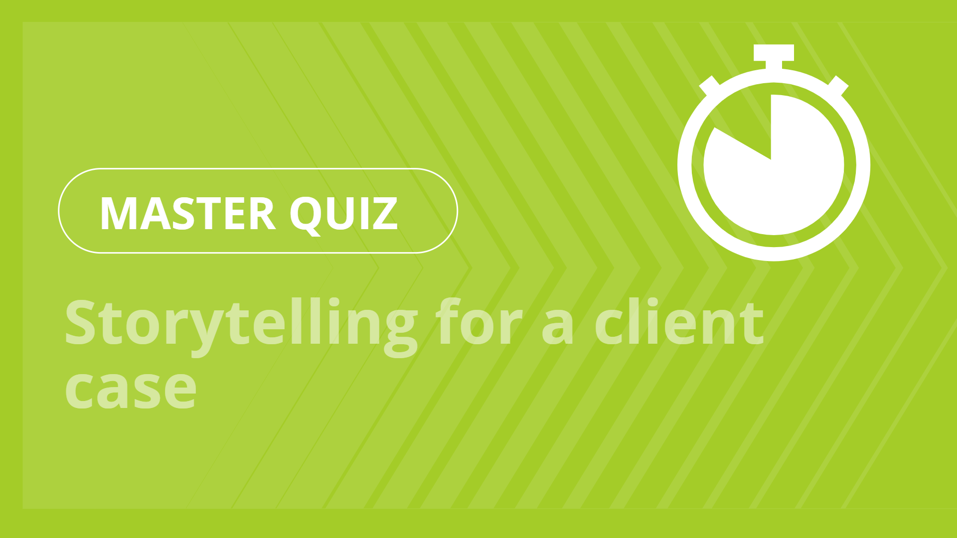 Master quiz - Storytelling for a client case