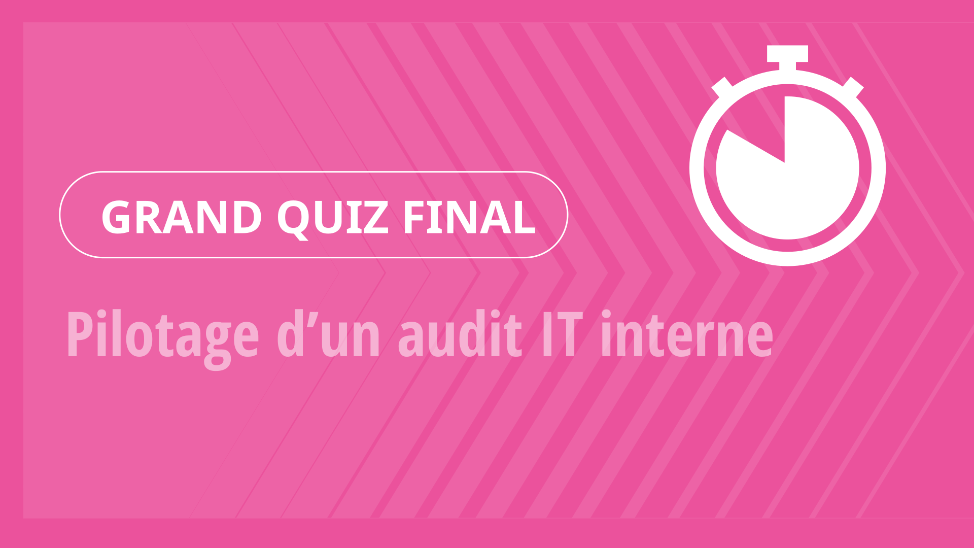 Grand Quiz - Pilotage d’un audit IT interne