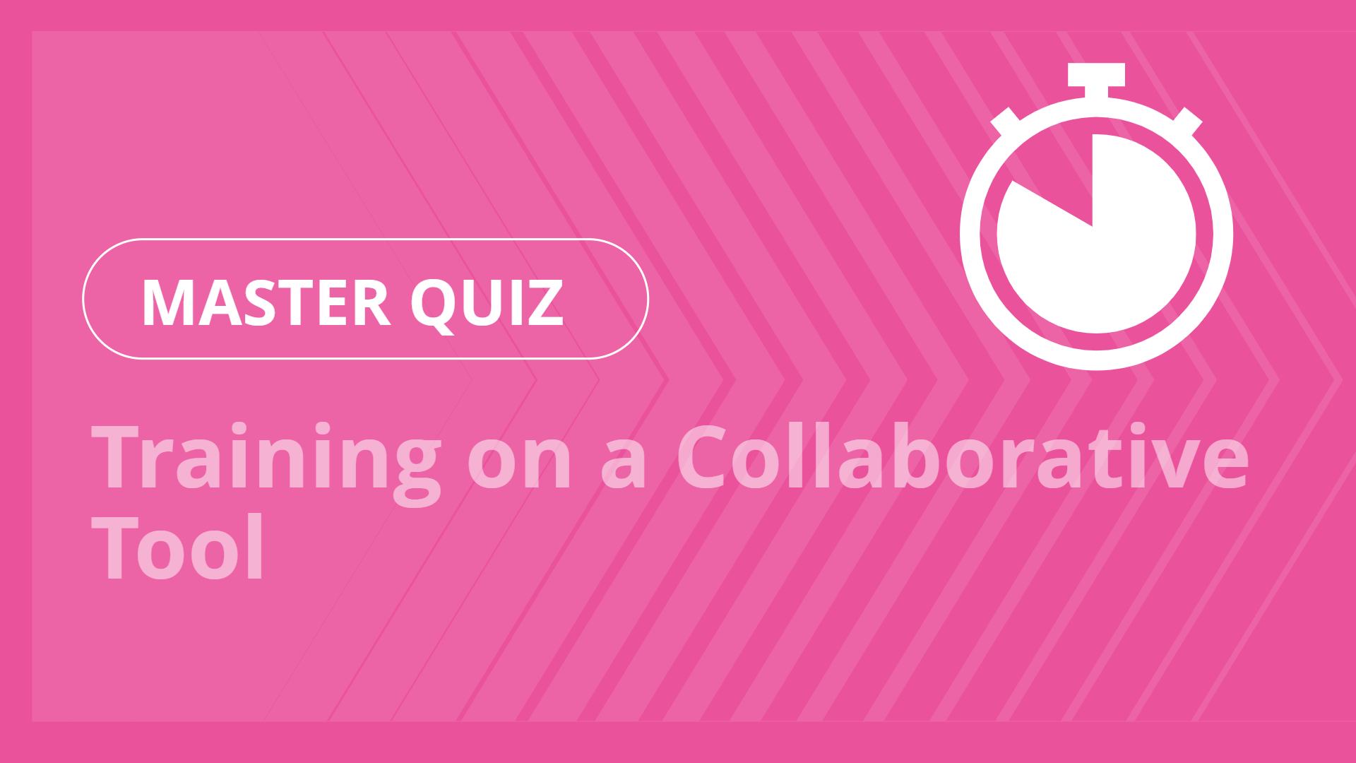 Master quiz - Training on a Collaborative Tool