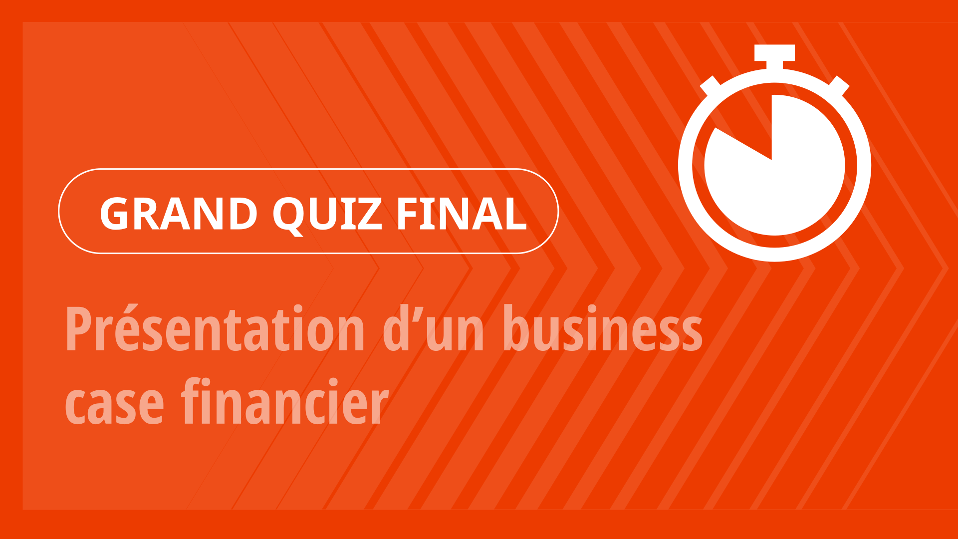 Grand Quiz - Présentation d’un business case financier