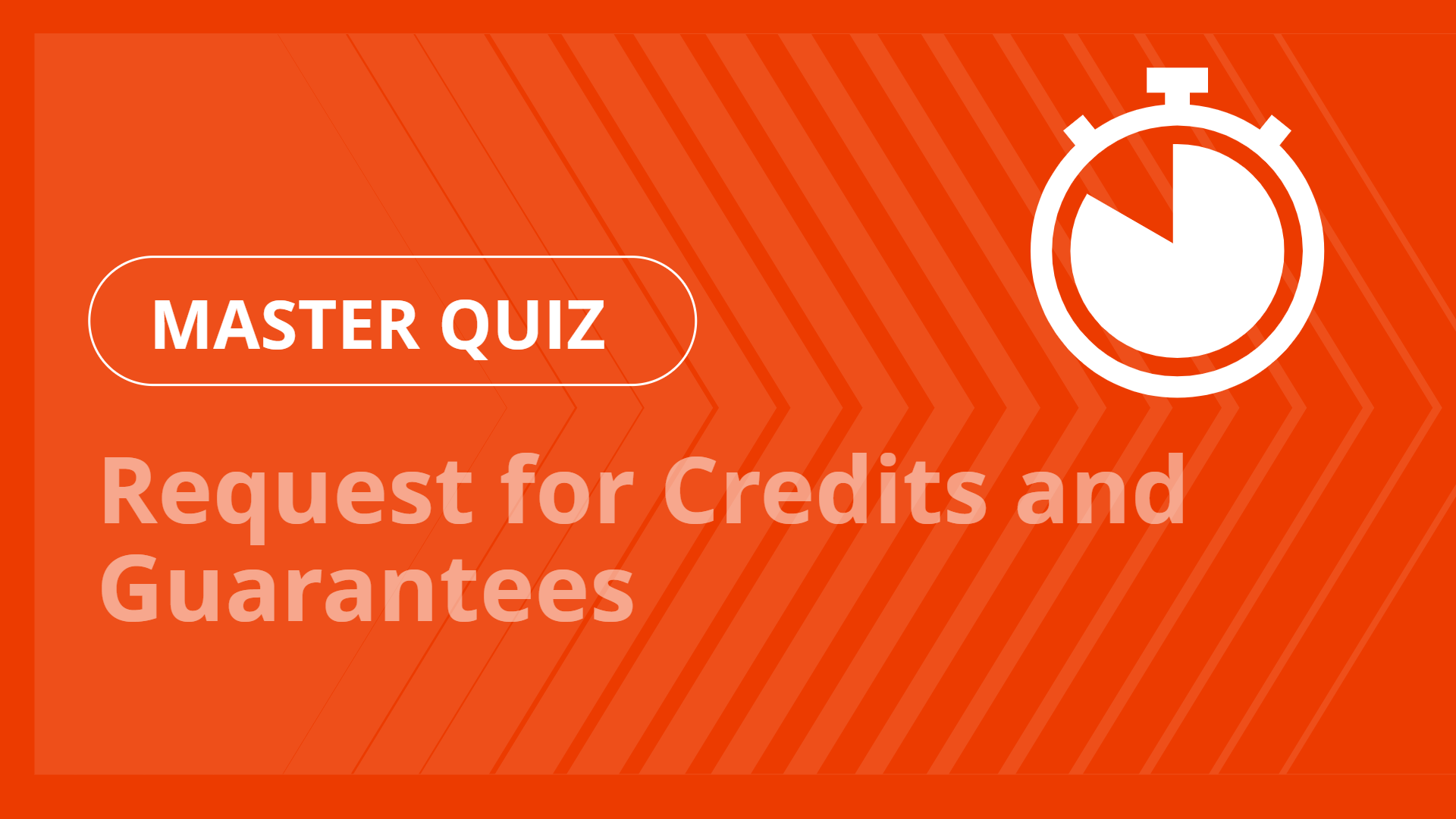 Master quiz - Request for Credits and Guarantees