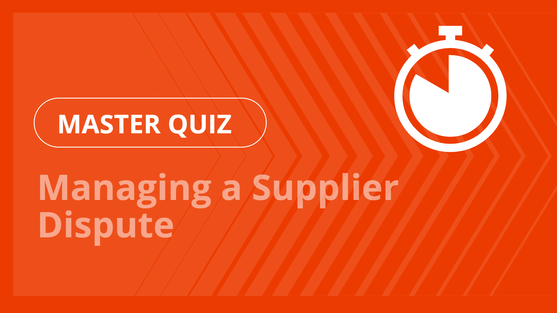 Master quiz - Managing a Supplier Dispute