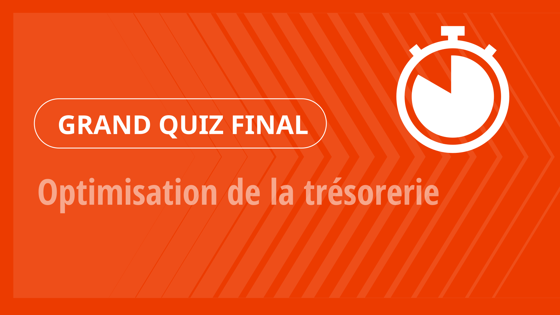 Grand Quiz - Optimisation de la trésorerie