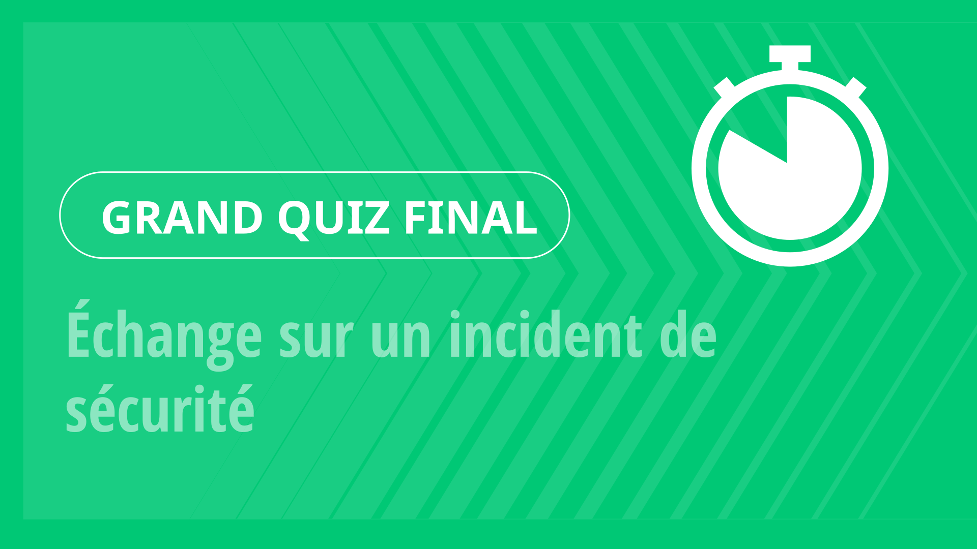 Grand Quiz - Échange sur un incident de sécurité