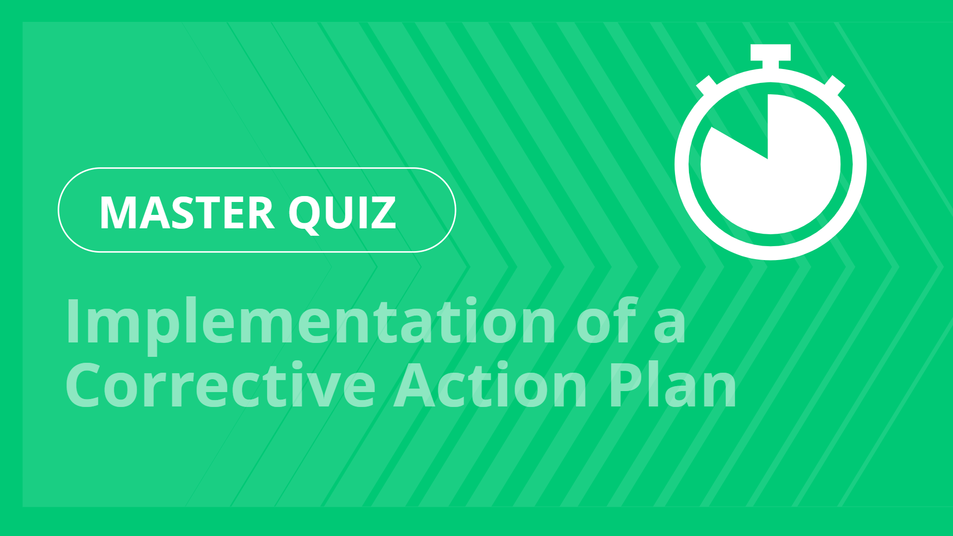 Master quiz - Implementation of a Corrective Action Plan