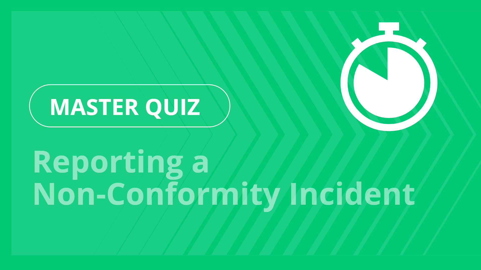 Master quiz - Reporting a Non-Conformity Incident