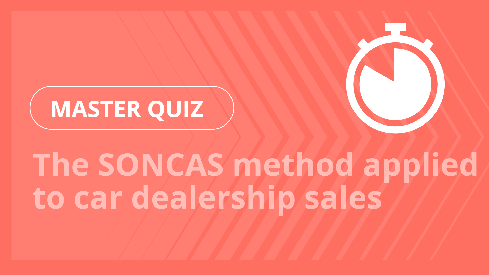 Master quiz - The SONCAS method applied to car dealership sales