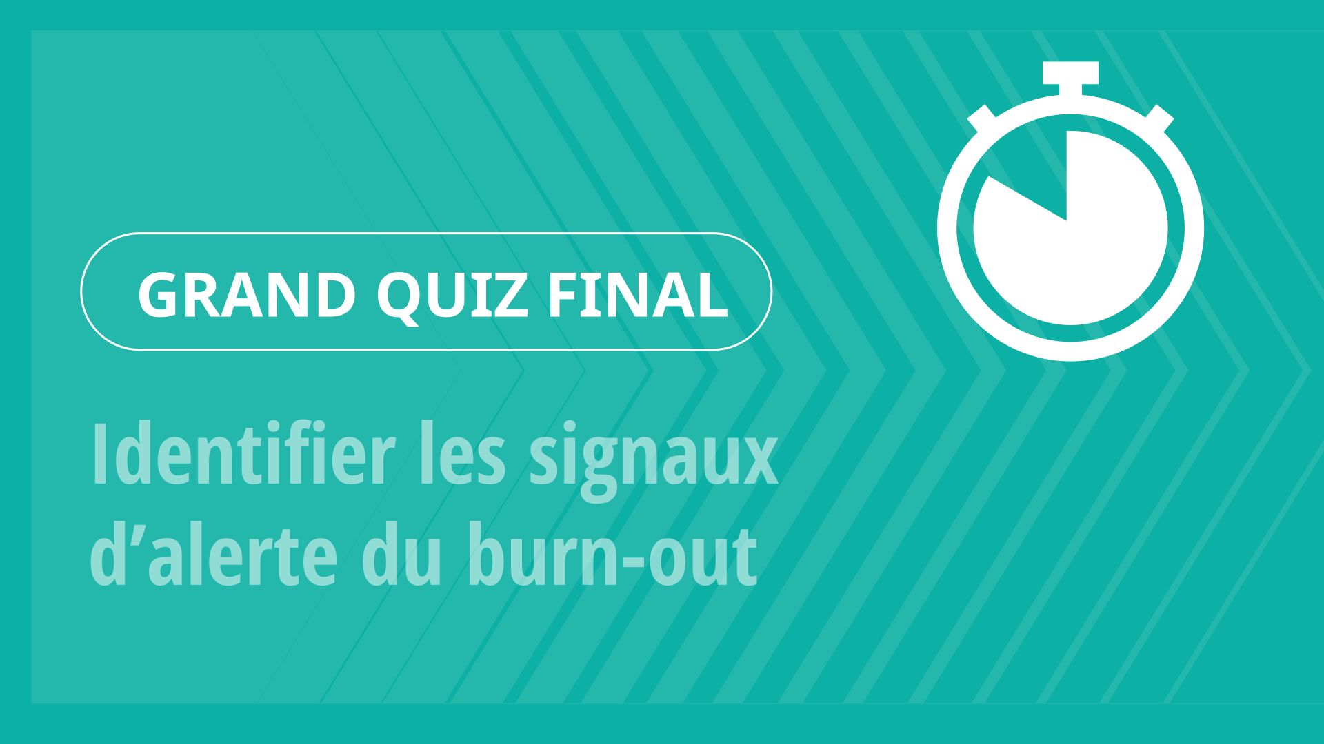 Grand Quiz - Identifier les signaux d’alerte du burn-out