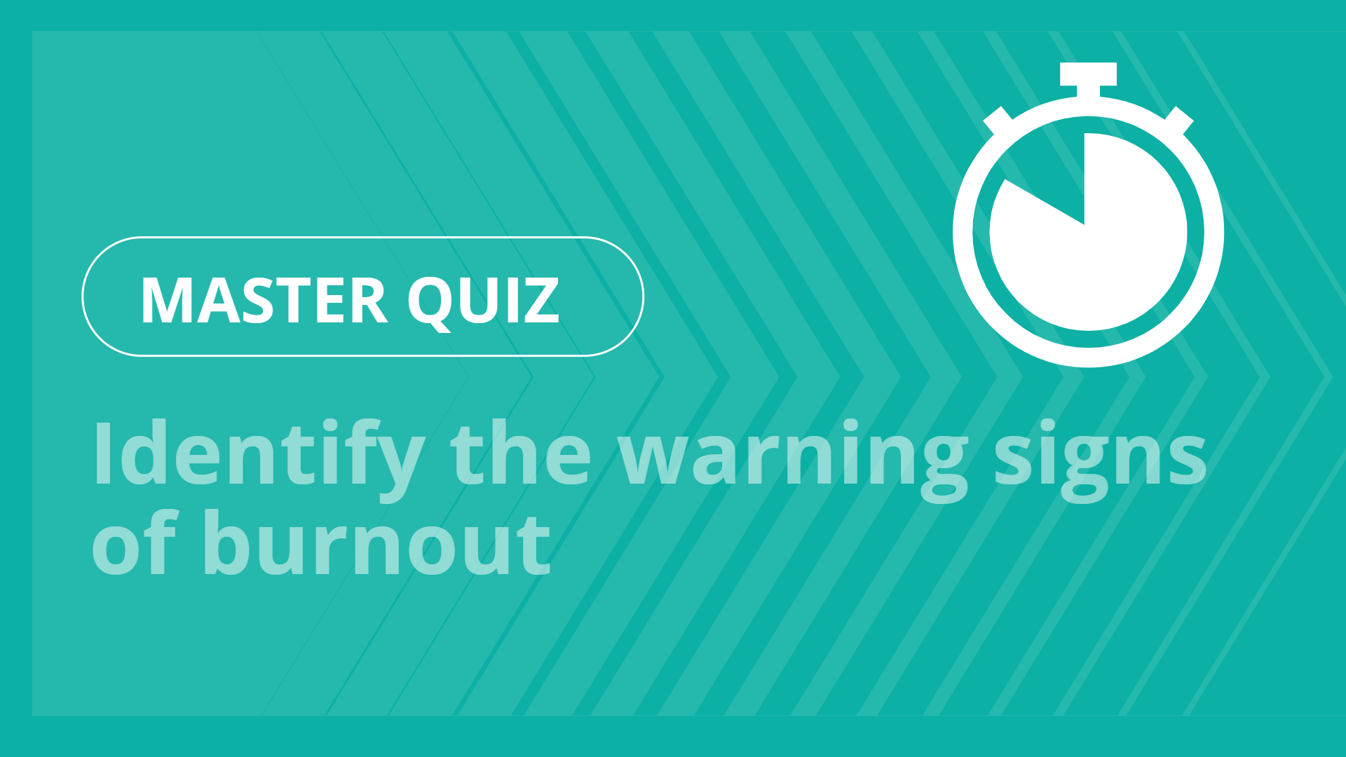 Master quiz - Identify the warning signs of burnout