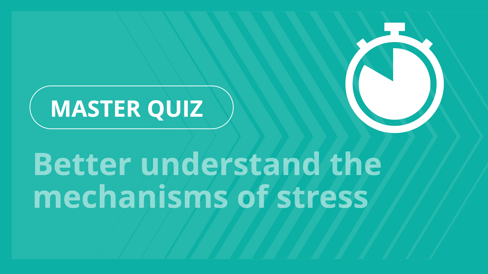 Master quiz - Better understand the mechanisms of stress