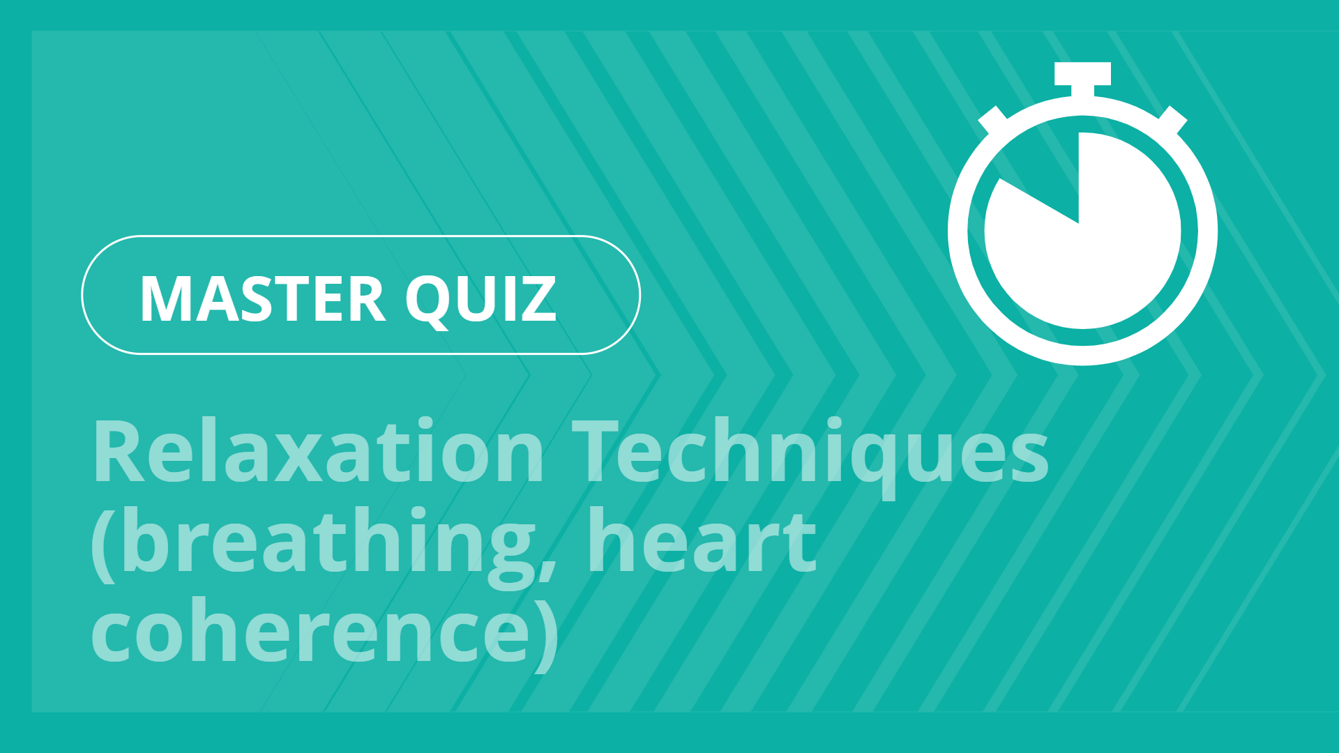 Master quiz - Relaxation Techniques (breathing, heart coherence)
