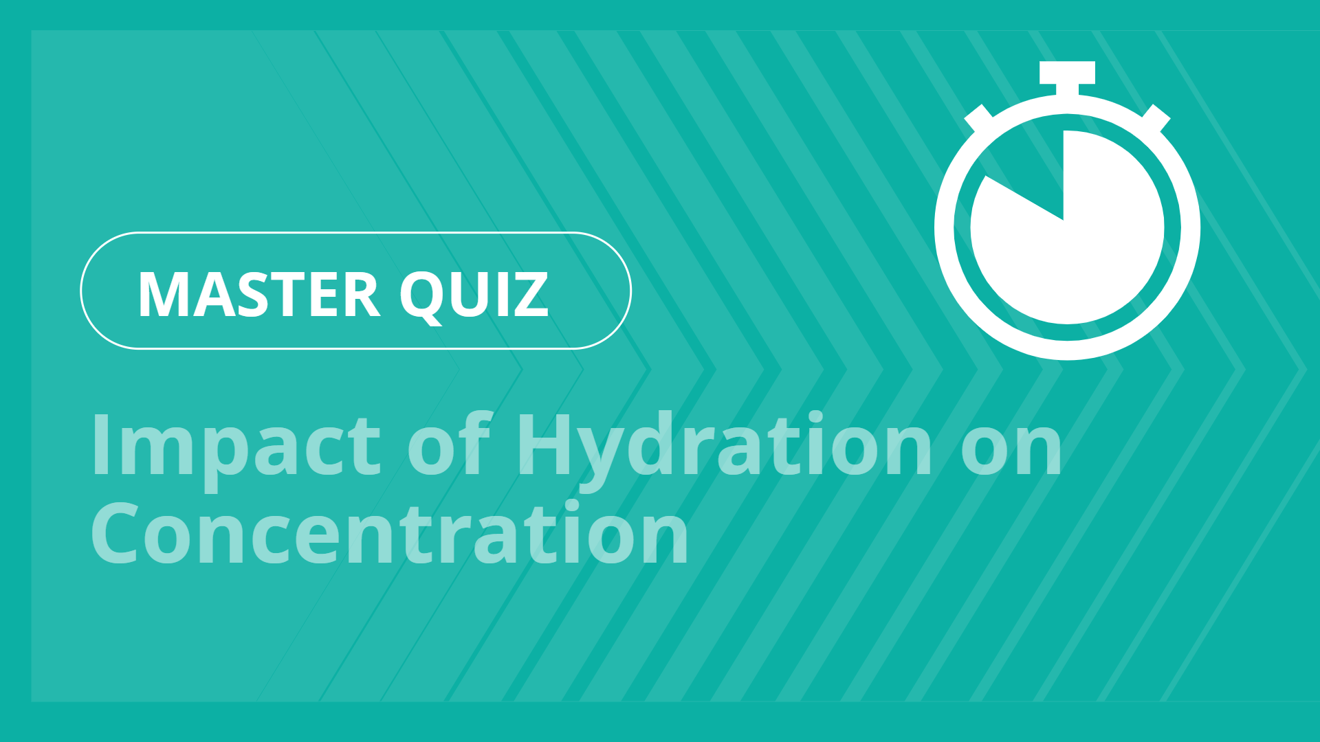 Master quiz - Impact of Hydration on Concentration