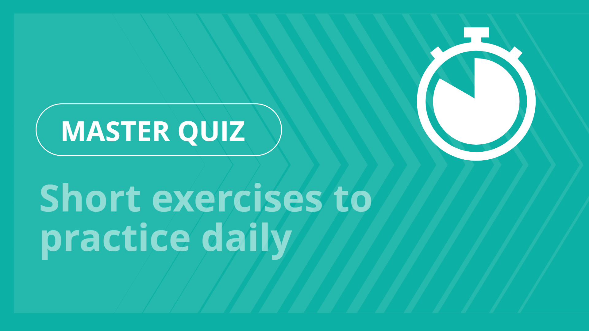 Master quiz - Short exercises to practice daily