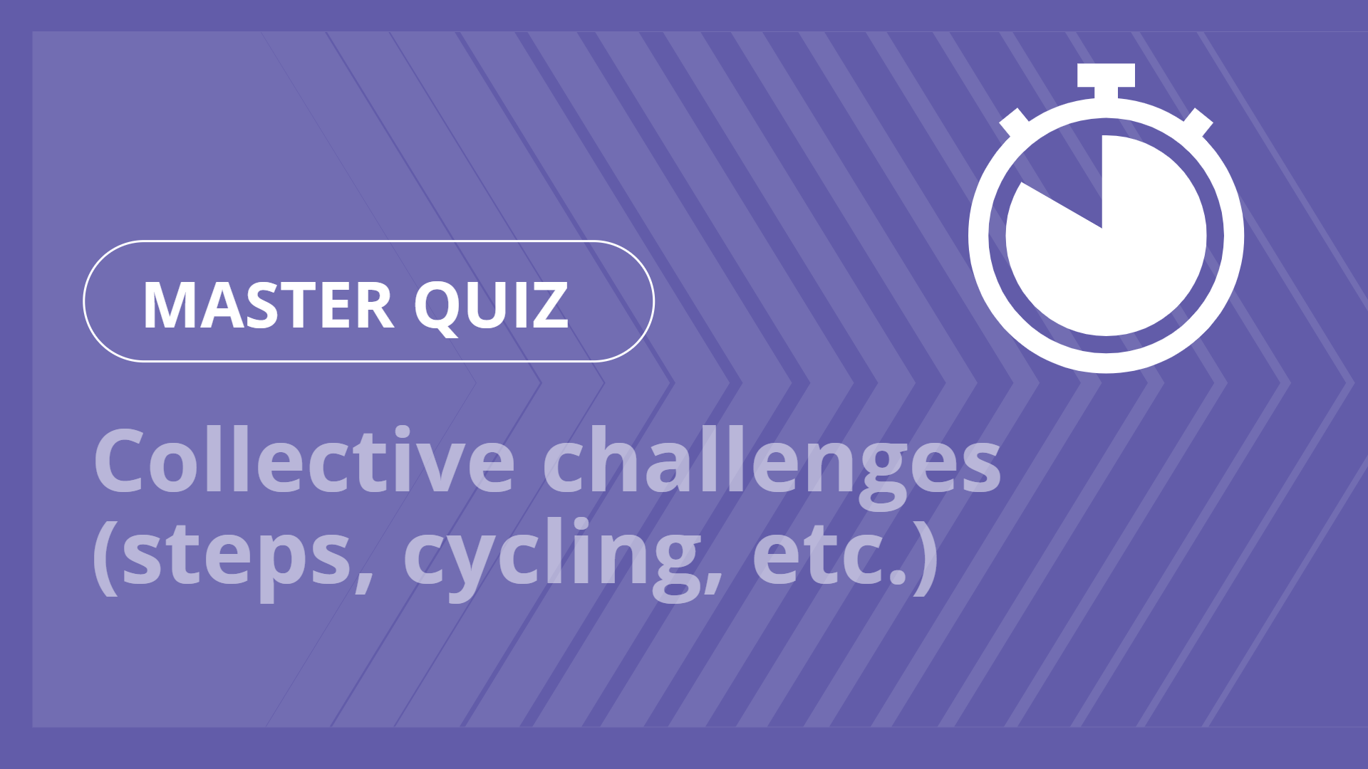 Master quiz - Collective challenges (steps, cycling, etc.)