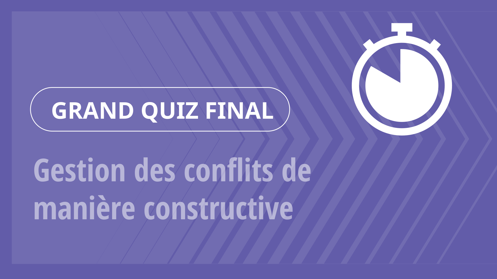 Grand Quiz - Gestion des conflits de manière constructive