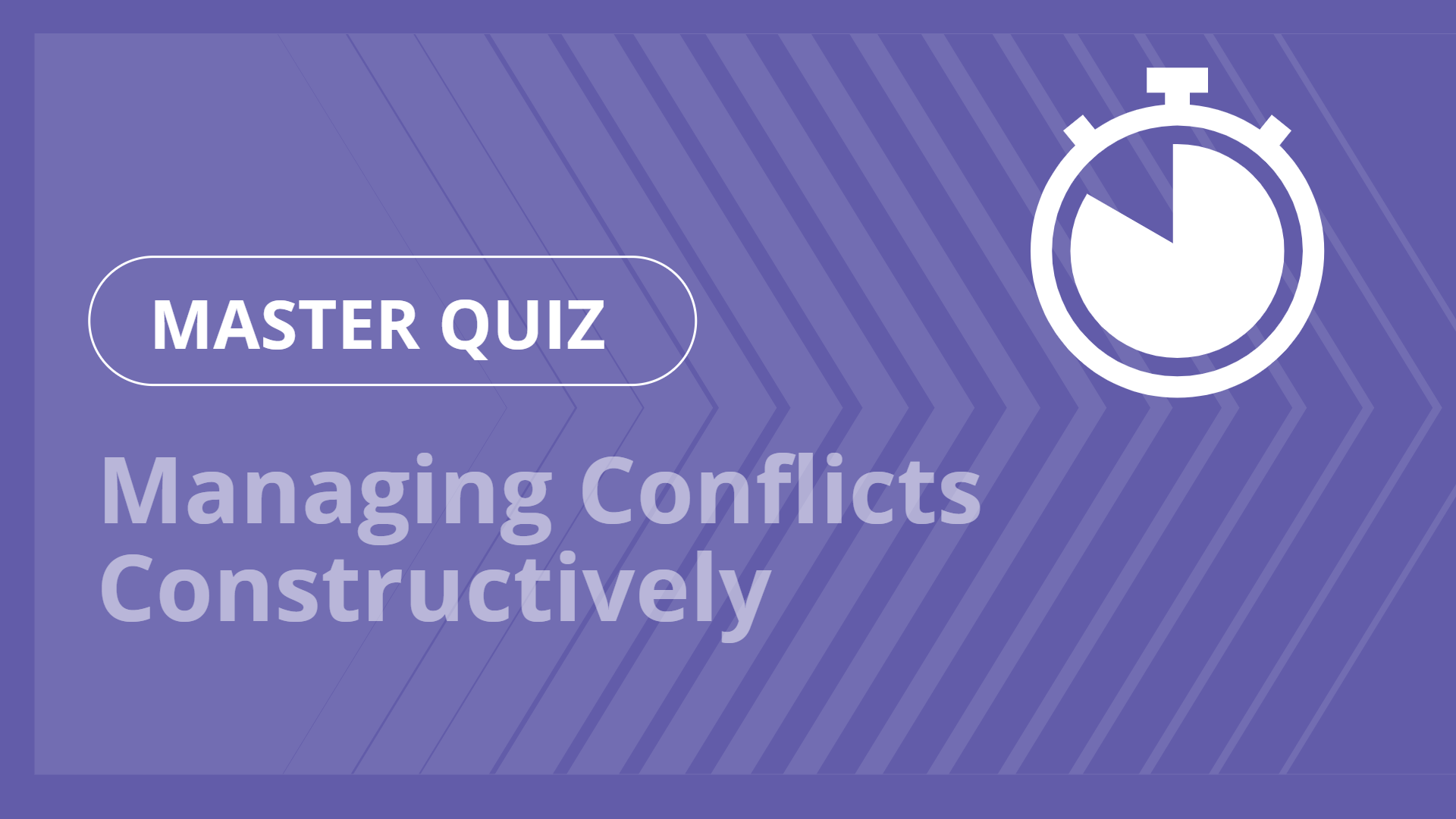 Master quiz - Managing Conflicts Constructively