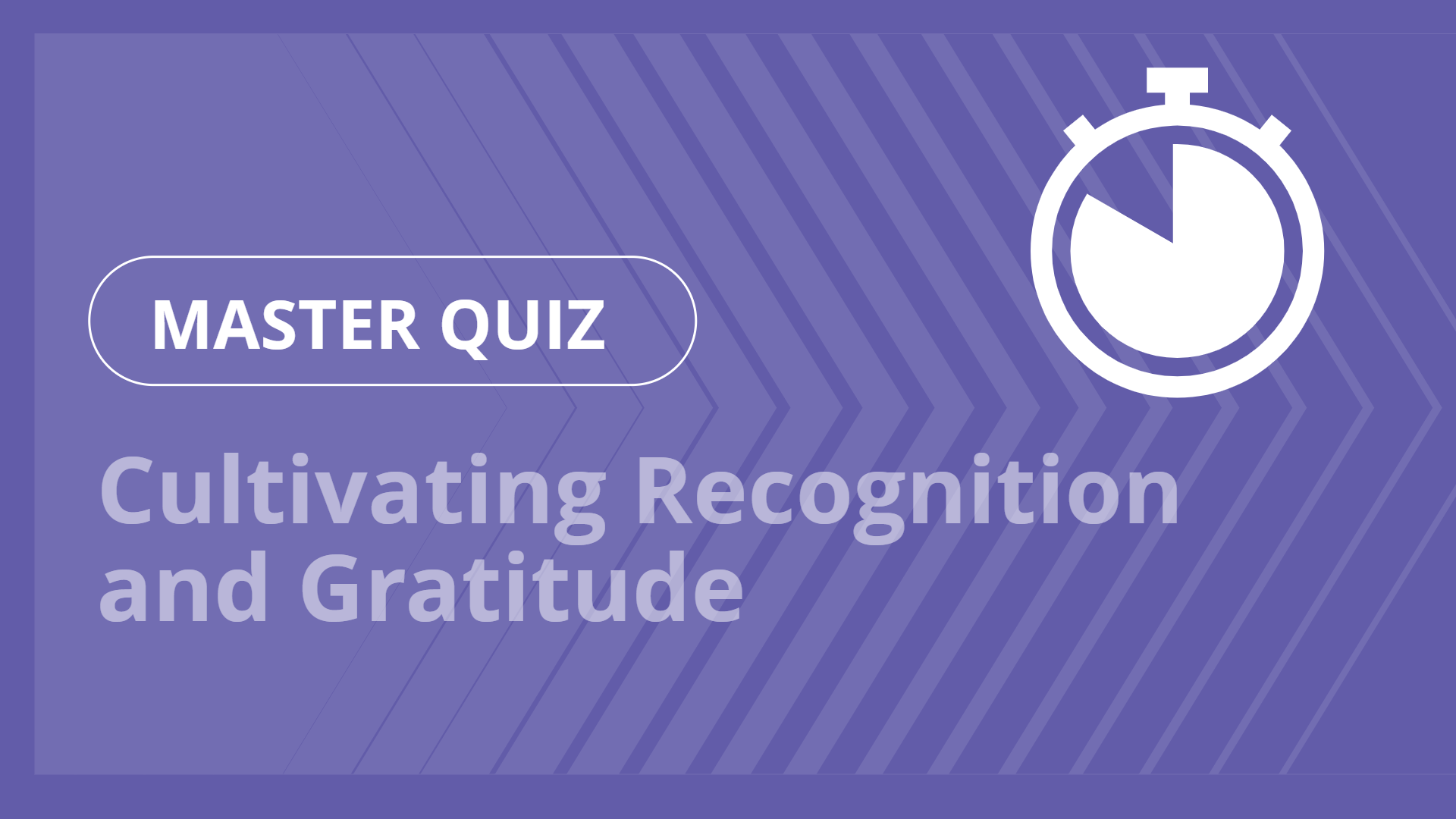 Master quiz - Cultivating Recognition and Gratitude