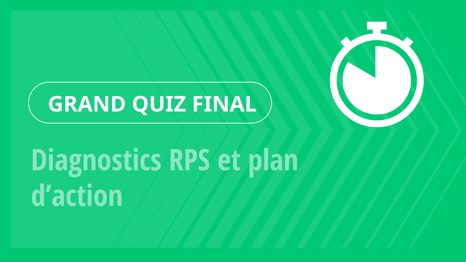 Grand Quiz - Diagnostics RPS et plan d’action