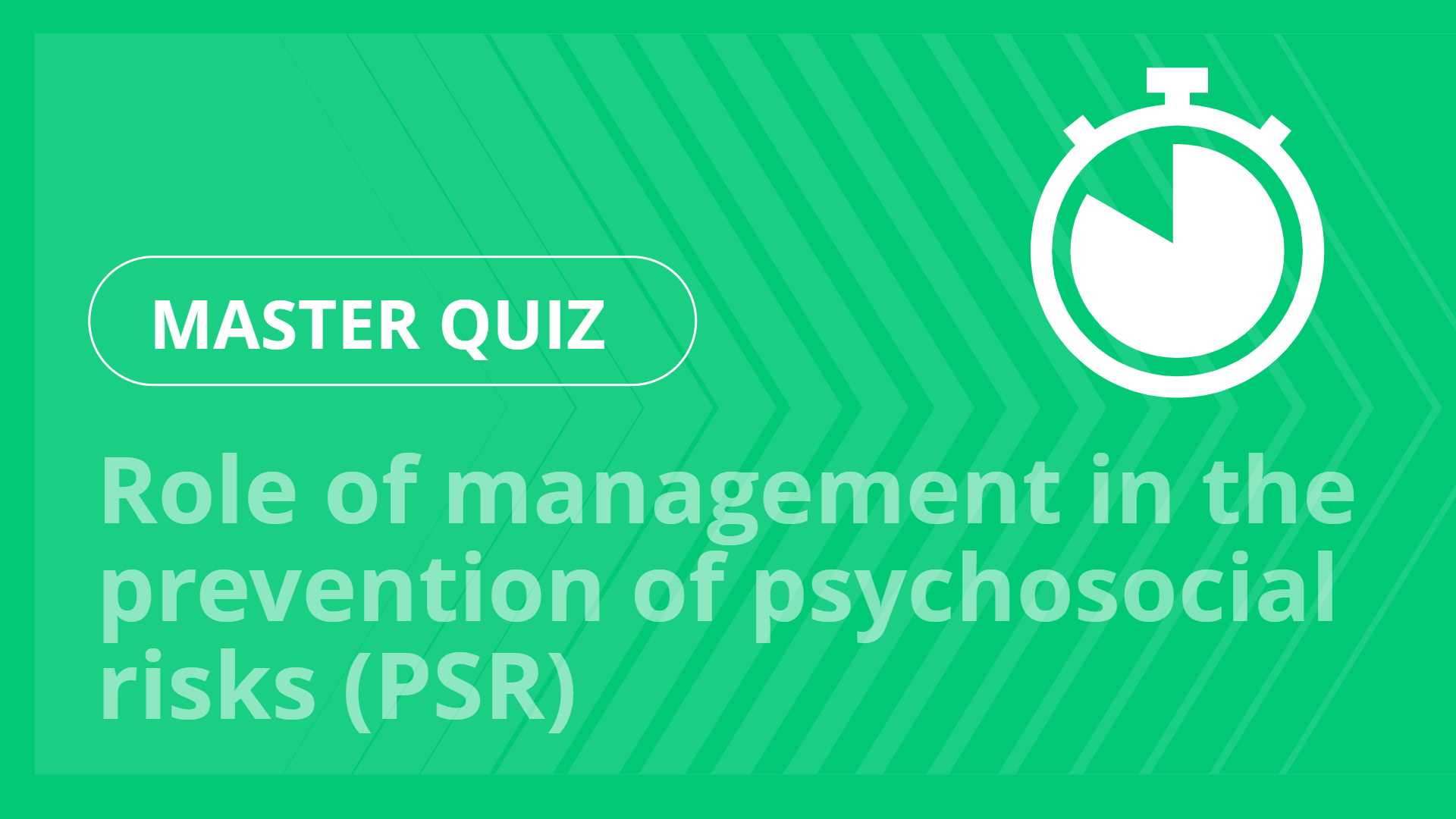 Master quiz - Role of management in the prevention of psychosocial risks (PSR)