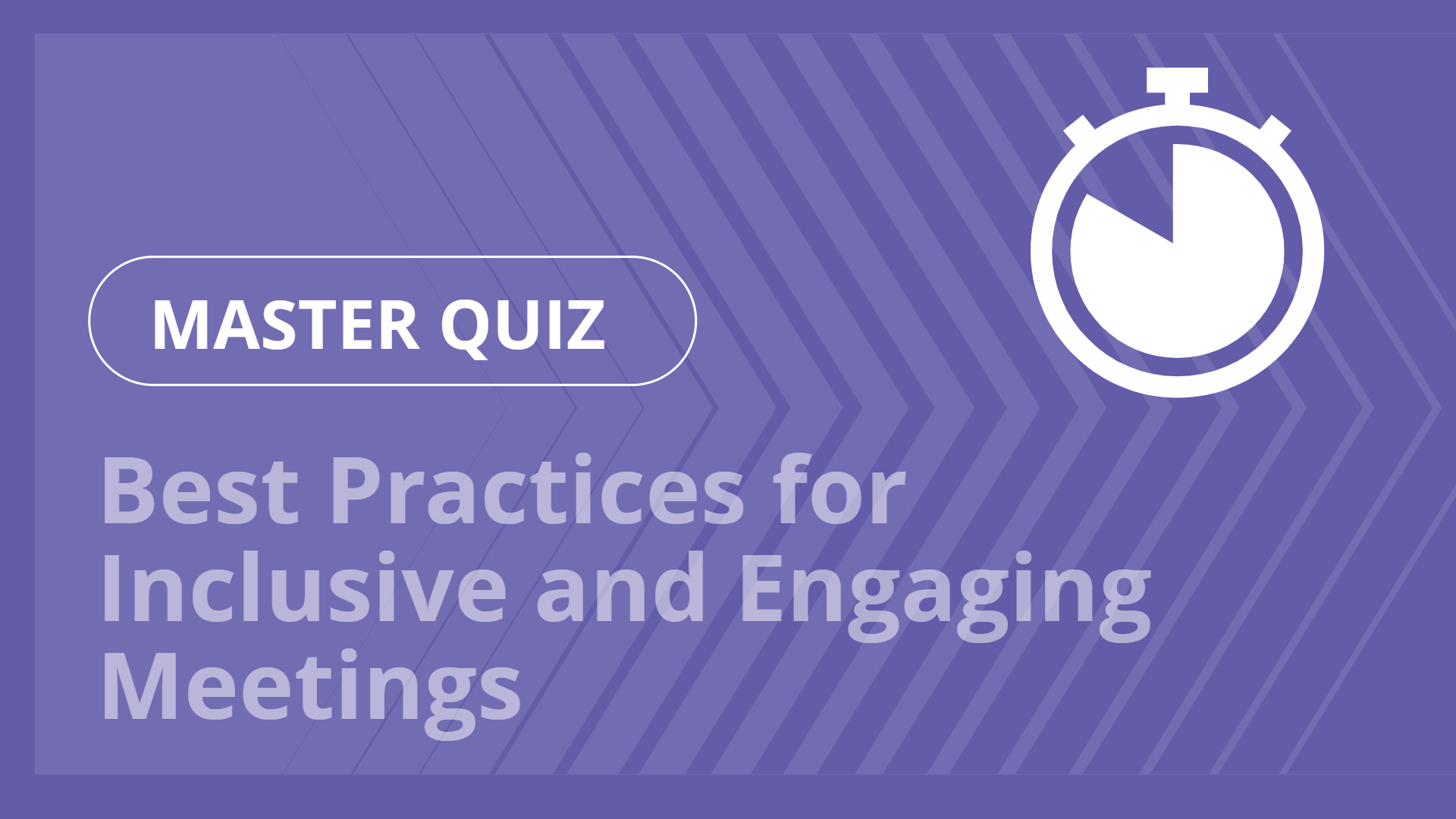 Master quiz - Best Practices for Inclusive and Engaging Meetings