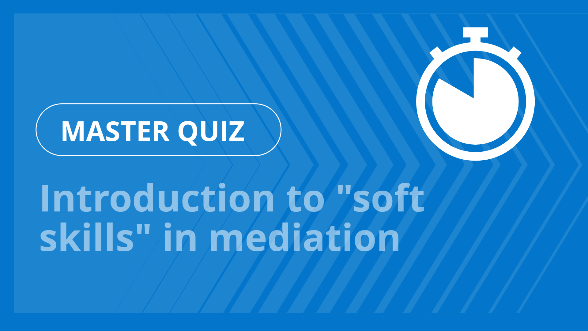 Master quiz - Introduction to "soft skills" in mediation