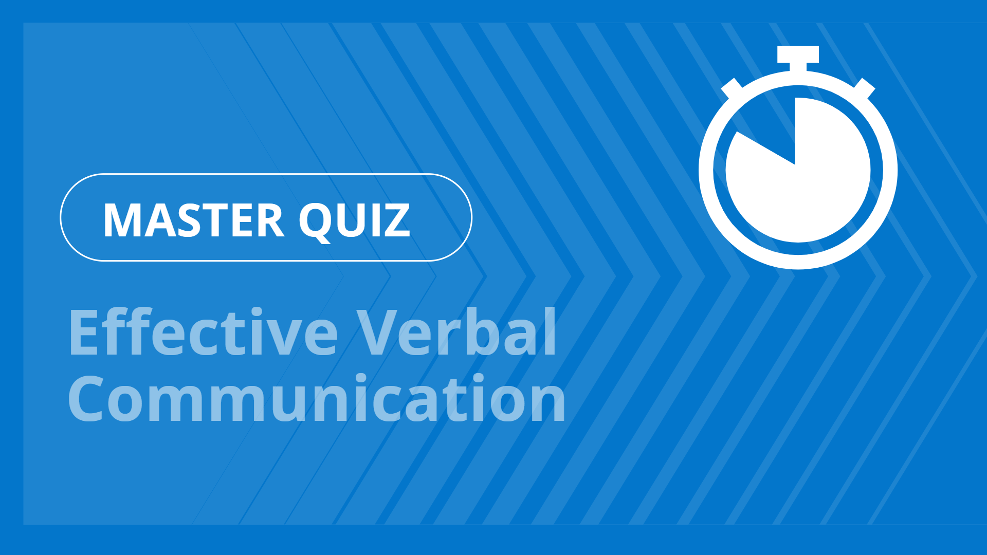Master quiz - Effective Verbal Communication